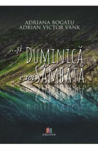 ...si duminica e tot sambata - Adriana Bogatu, Adrian Victor Vank