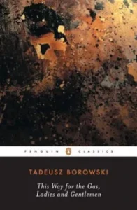 This Way for the Gas, Ladies and Gentlemen, Paperback/Tadeusz Borowski