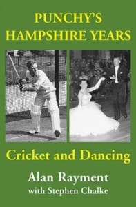 Punchy's Hampshire Years. Cricket and Dancing, Hardback/Stephen Chalke